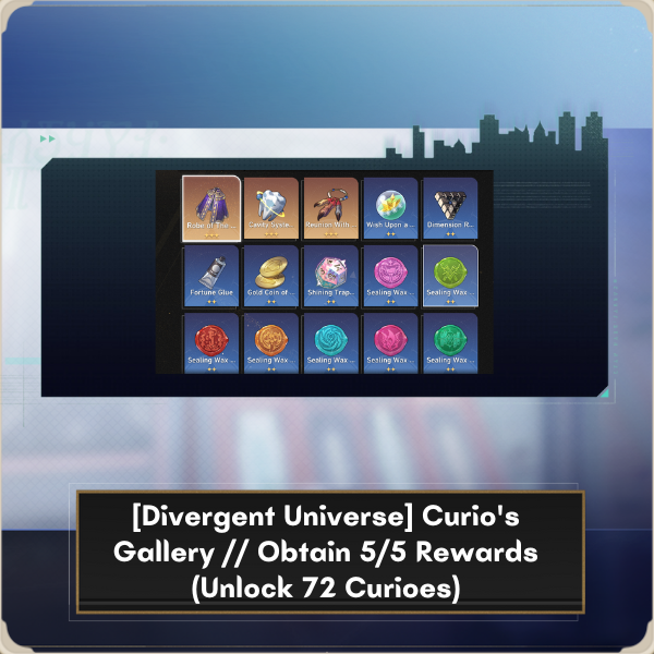 [Divergent Universe] Curio's Gallery Obtain 55 Rewards (Unlock 72 Curioes)