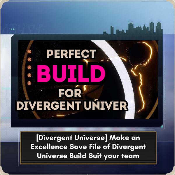 [Divergent Universe] Make an Excellence Save File of Divergent Universe Build Suit your team